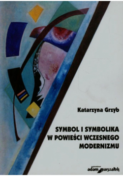 Symbol i symbolika w powieści wczesnego modernizmu