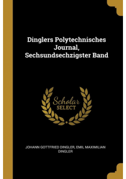 Dinglers Polytechnisches Journal, Sechsundsechzigster Band