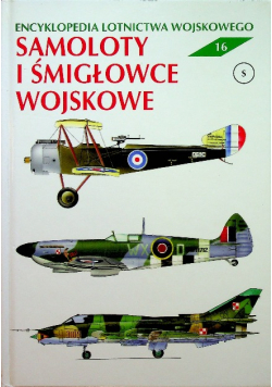 Encyklopedia lotnictwa wojskowego Tom 16 Samoloty i śmigłowce wojskowe