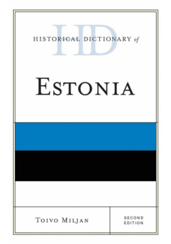 Historical Dictionary of Estonia, Second Edition