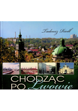 Riedl Tadeusz - Chodząc po Lwowie