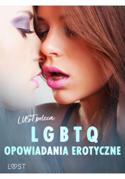 LUST poleca: LGBTQ – opowiadania erotyczne