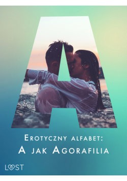 Erotyczny alfabet: A jak Agorafilia – zbiór opowiadań