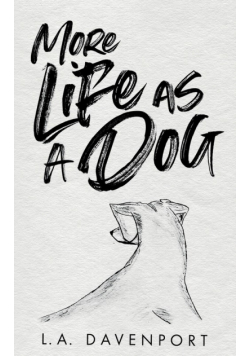 More Life as a Dog