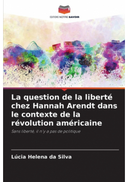 La question de la liberté chez Hannah Arendt dans le contexte de la révolution américaine