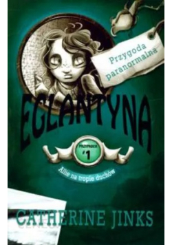 Eglantyna Przypadek 1 Allie na tropie duchów