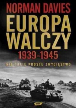 Europa walczy 1939 - 1945 Nie takie proste zwyciężanie