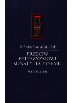 Przeciw fetyszyzmowi konstytucyjnemu