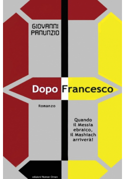 Dopo Francesco - Quando il Messia ebraico, il Mashiach arriverà!