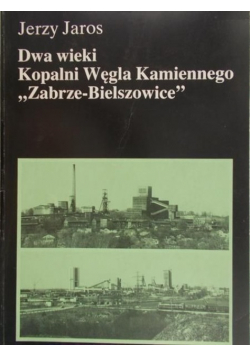 Dwa wieki kopalni węgla Kamiennego Zabrze Bielszowice