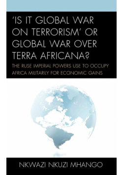 'Is It Global War on Terrorism' or Global War over Terra Africana?