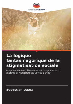 La logique fantasmagorique de la stigmatisation sociale