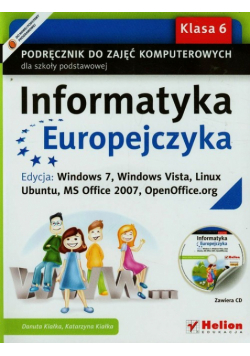 Informatyka Europejczyka 6 Podręcznik z płytą CD Edycja Windows 7 Windows Vista Linux Ubuntu MS Office 2007 OpenOffice.org