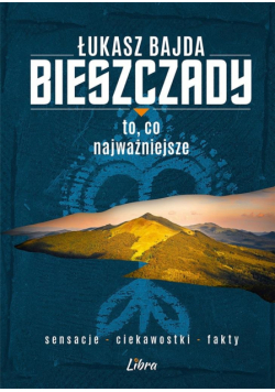 Bieszczady. To, co najważniejsze