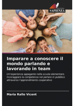 Imparare a conoscere il mondo parlando e lavorando in team