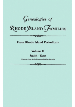 Genealogies of Rhode Island Families [Articles Extracted] from Rhode Island Periodicals. in Two Volumes. Volume II