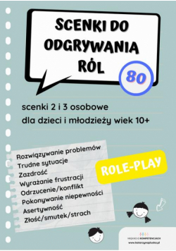 Scenki do odgrywania ról. 80 role-play dla dzieci i młodzieży w wieku 10+. E-book. Pomoc edukacyjna do druku