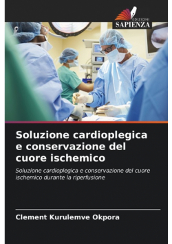 Soluzione cardioplegica e conservazione del cuore ischemico