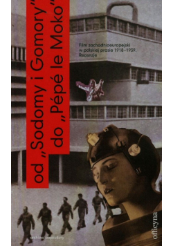 Od Sodomy i Gomory do Pepe le Moko Film zachodnioeuropejski w polskiej prasie 1918-1939 Recenzje