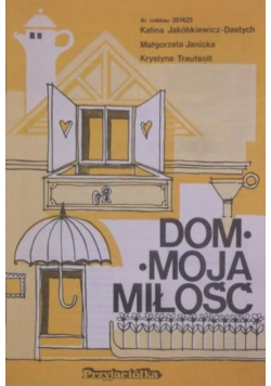Dom moja miłość