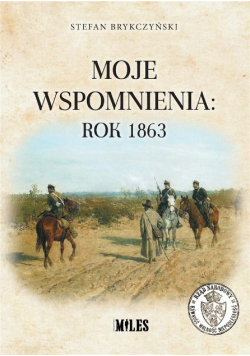 Moje wspomnienia rok 1863