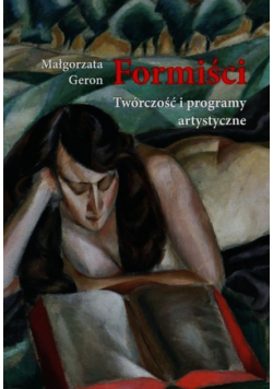 Formiści Twórczość i programy artystyczne