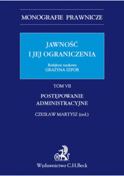 Jawność i jej ograniczenia Tom 7 Postępowanie administracyjne