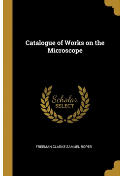 Catalogue of Works on the Microscope
