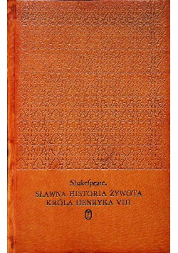 Sławna historia żywota króla Henryka VIII