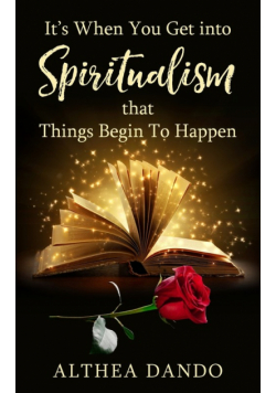It's When You Get into Spiritualism that Things Begin To Happen