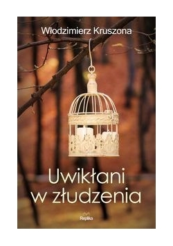 Uwikłani w złudzenia