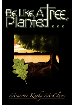 Be Like A Tree, Planted ...