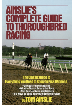 Ainslie's Complete Guide to Thoroughbred Racing