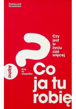 Czy jest w życiu coś więcej Co ja tu robię