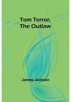Tom Terror, the Outlaw