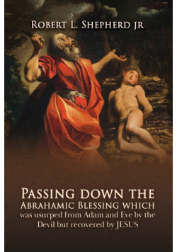 Passing down the Abrahamic Blessing Which Was Usurped from Adam and Eve by the Devil but Recovered by Jesus