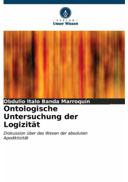 Ontologische Untersuchung der Logizität