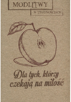 Modlitwy w trudnościach Dla tych którzy czekają na miłość