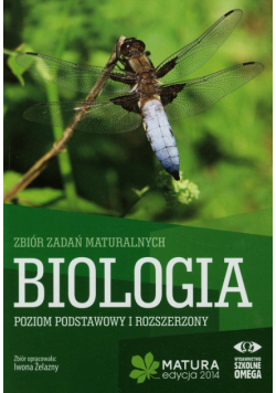 Biologia Matura 2014 Zbiór zadań maturalnych Poziom podstawowy i rozszerzony