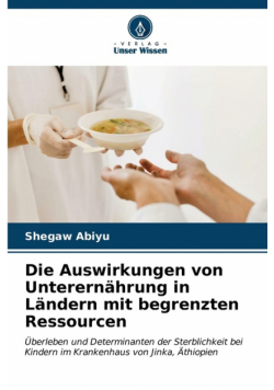 Die Auswirkungen von Unterernährung in Ländern mit begrenzten Ressourcen