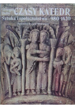 Czasy katedr Sztuka i społeczeństwo 980 - 1420
