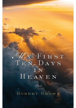 My First Ten Days in Heaven