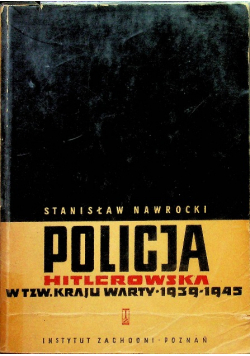 Policja Hitlerowska w tzw kraju warty w latach 1939 1945