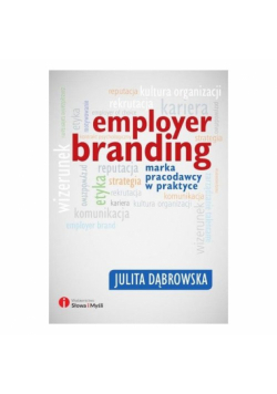 Employer branding Marka pracodawcy w praktyce