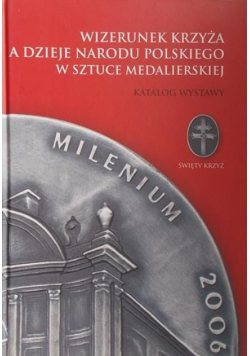 Wizerunek krzyża a dzieje Narodu Polskiego w sztuce medalierskiej