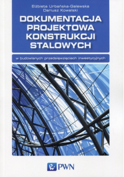 Dokumentacja projektowa i wykonawcza Obiekty o konstrukcji stalowej
