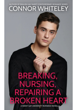 Breaking, Nursing, Repairing A Broken Heart