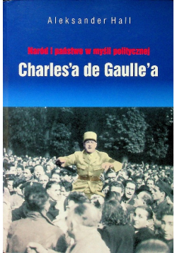 Naród i państwo w myśli politycznej Charlesa de Gaullea