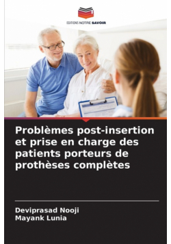 Problèmes post-insertion et prise en charge des patients porteurs de prothèses complètes