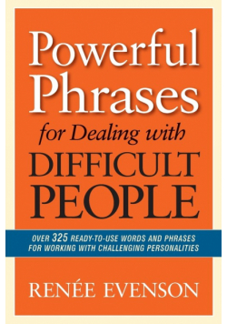 Powerful Phrases for Dealing with Difficult People